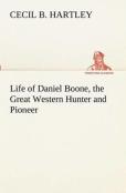 Life Of Daniel Boone, The Great Western Hunter And Pioneer
