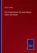 Life Of Daniel Boone, The Great Western Hunter And Pioneer