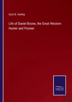 Bertrand.pt - Life Of Daniel Boone, The Great Western Hunter And Pioneer
