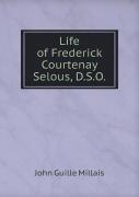Life Of Frederick Courtenay Selous, D.S.O