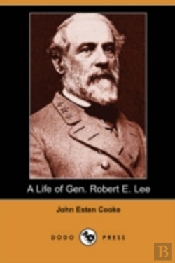 Bertrand.pt - Life Of Gen. Robert E. Lee (Dodo Press)