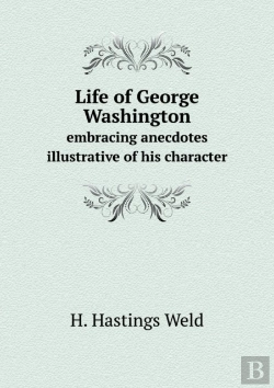 Bertrand.pt - Life Of George Washington Embracing Anecdotes Illustrative Of His Character