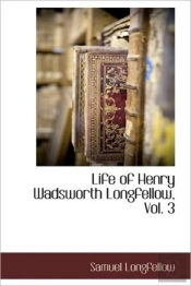Life Of Henry Wadsworth Longfellow, Vol. 3