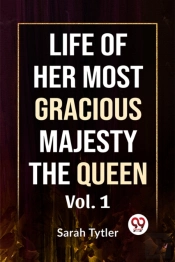 Life Of Her Most Gracious Majesty The Queen