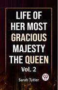 Life Of Her Most Gracious Majesty The Queen