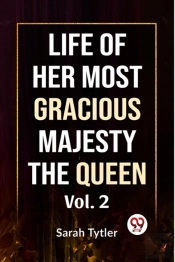 Life Of Her Most Gracious Majesty The Queen