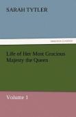 Life Of Her Most Gracious Majesty The Queen - Volume 1