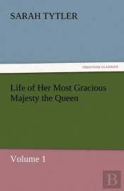 Life Of Her Most Gracious Majesty The Queen - Volume 1