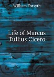 Life Of Marcus Tullius Cicero