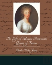Life Of Marie Antoinette - Queen Of France