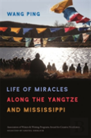 Life Of Miracles Along The Yangtze And Mississippi