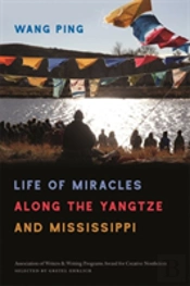 Life Of Miracles Along The Yangtze And Mississippi