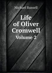 Life Of Oliver Cromwell Volume 2