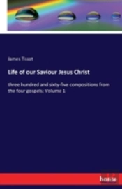 Life Of Our Saviour Jesus Christ