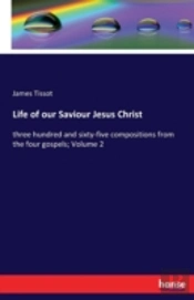 Life Of Our Saviour Jesus Christ