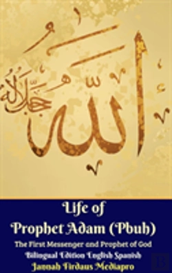 Bertrand.pt - Life Of Prophet Adam (Pbuh) The First Messenger And Prophet Of God Bilingual Edition English Spanish Hardcover Version