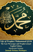 Life Of Prophet Muhammad Saw The Last Messenger And Prophet Of God English Edition Hardcover Version
