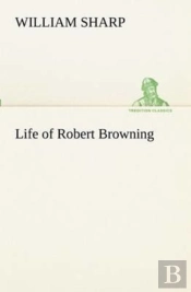 Life Of Robert Browning