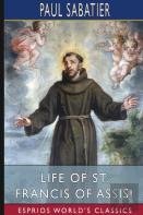 Life Of St. Francis Of Assisi (Esprios Classics)