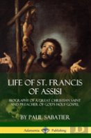Life Of St. Francis  Of Assisi
