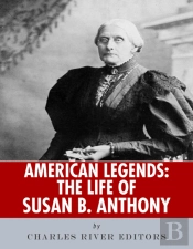 Life Of Susan B. Anthony