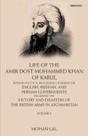 Life Of The Amir Dost Mohammed Khan Of Kabul, Volume I