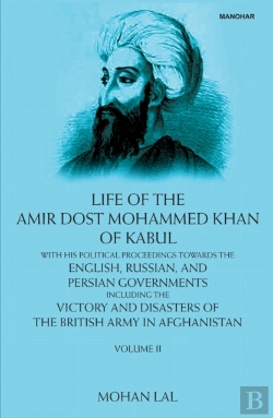 Bertrand.pt - Life Of The Amir Dost Mohammed Khan Of Kabul, Volume Ii