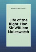 Life Of The Right. Hon. Sir William Molesworth