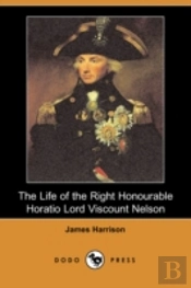 Life Of The Right Honourable Horatio Lord Viscount Nelson (Dodo Press)