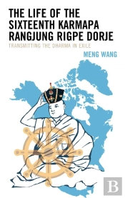 Life Of The Sixteenth Karmapa Rangjung Rigpe Dorje
