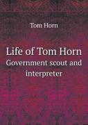 Life Of Tom Horn Government Scout And Interpreter