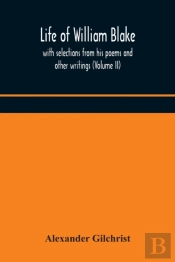 Life Of William Blake, With Selections F