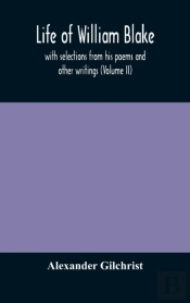 Life Of William Blake, With Selections F
