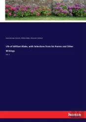 Life Of William Blake, With Selections From His Poems And Other Writings