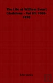 Life Of William Ewart Gladstone - Vol Iii