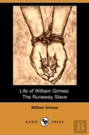 Life Of William Grimes: The Runaway Slav