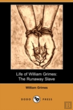 Bertrand.pt - Life Of William Grimes: The Runaway Slav