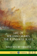 Life Of William Grimes, The Runaway Slave