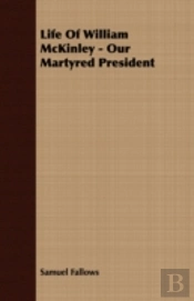 Life Of William Mckinley - Our Martyred