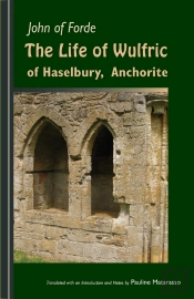 Life Of Wulfric Of Haselbury, Anchorite