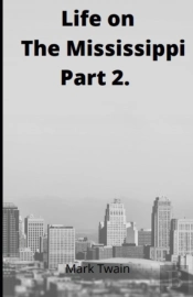 Life On The Mississippi, Part 2. By Mark Twain