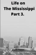 Life On The Mississippi, Part 3. By Mark Twain