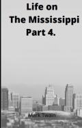 Life On The Mississippi, Part 4. By Mark Twain