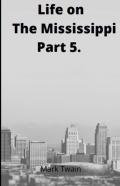 Life On The Mississippi, Part 5. By Mark Twain