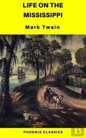 Life On The Mississippi (Phoenix Classics)