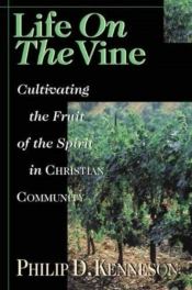Life On The Vine Â€“ Cultivating The Fruit Of The Spirit
