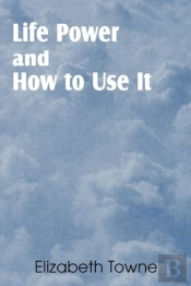 Life Power And How To Use It