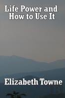 Life Power And How To Use It