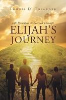 Life Principles As Learned Through Elijah'S Journey