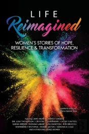 Life Reimagined: Women'S Stories Of Hope